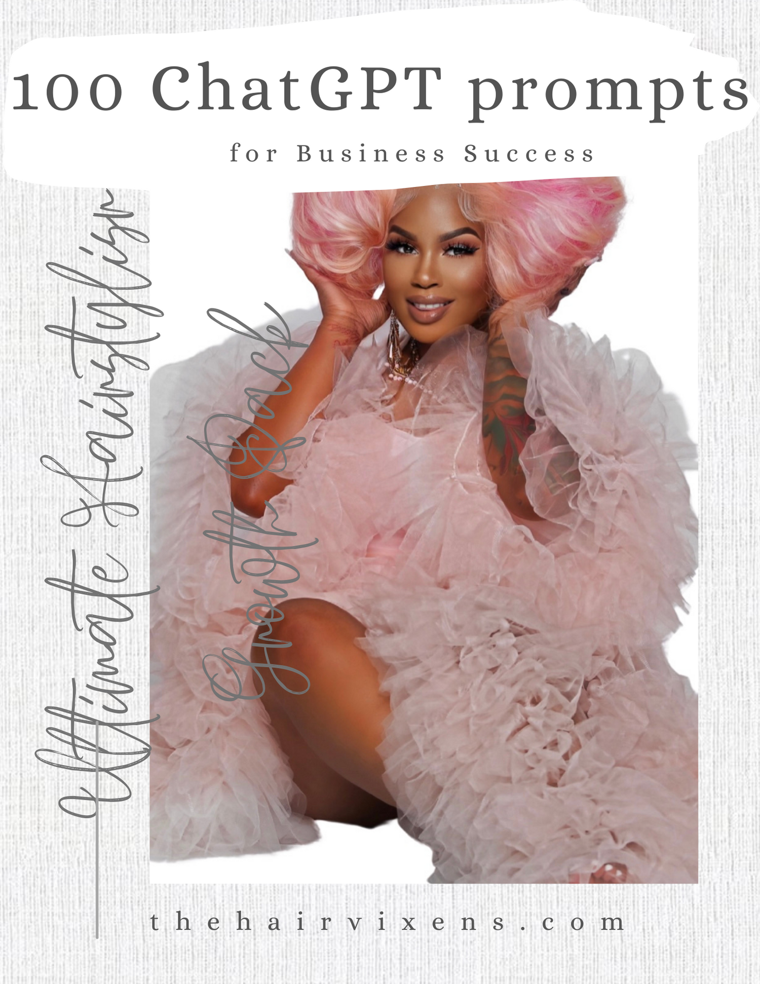Ultimate Hairstylist Growth Pack: 100 ChatGPT Prompts for Business Success
